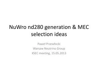 NuWro nd280 generation &amp; MEC selection ideas