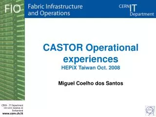 CASTOR Operational experiences HEPiX Taiwan Oct. 2008 Miguel Coelho dos Santos