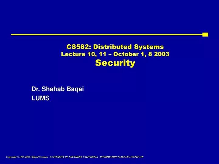 cs582 distributed systems lecture 10 11 october 1 8 2003 security