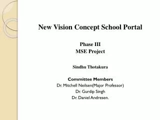 New Vision Concept School Portal Phase III MSE Project Sindhu Thotakura Committee Members