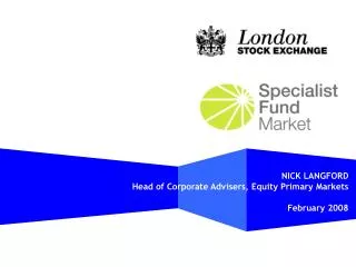 NICK LANGFORD Head of Corporate Advisers, Equity Primary Markets February 2008