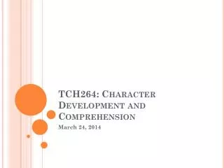 TCH264: Character Development and Comprehension