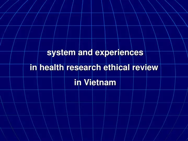 system and experiences in health research ethical review in vietnam