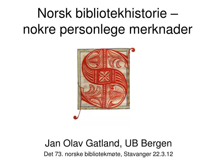 norsk bibliotekhistorie nokre personlege merknader