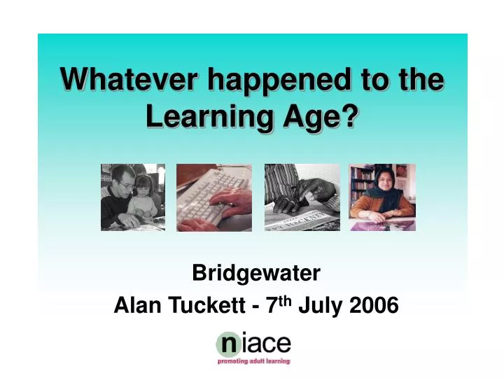 whatever happened to the learning age