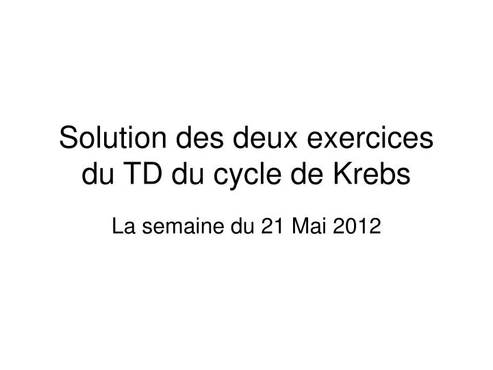 solution des deux exercices du td du cycle de krebs