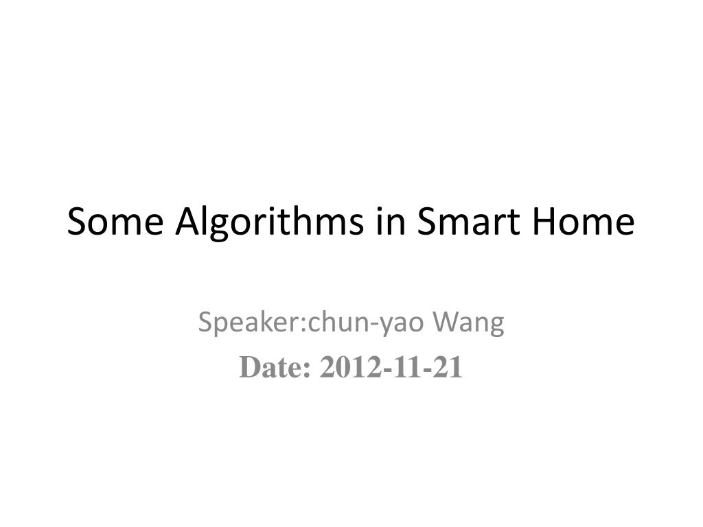 PPT - Some Algorithms in Smart Home PowerPoint Presentation, free ...
