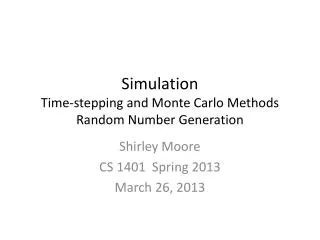 Simulation Time-stepping and Monte Carlo Methods Random Number Generation