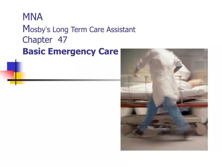 mna m osby s long term care assistant chapter 47 basic emergency care