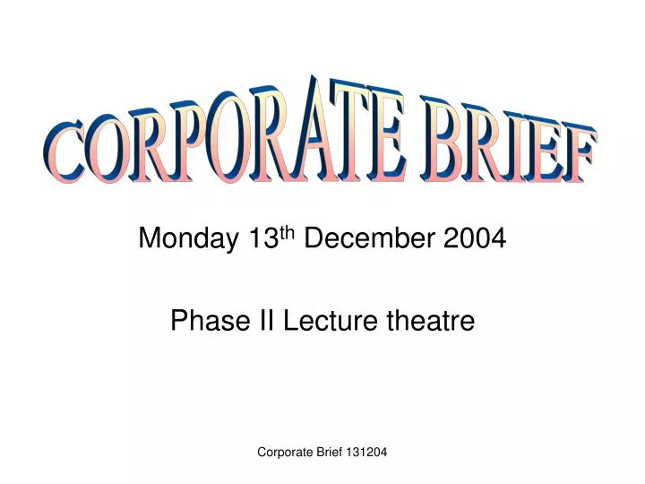 monday 13 th december 2004 phase ii lecture theatre