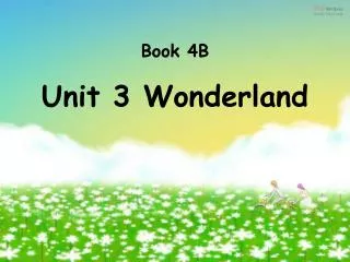 Book 4B Unit 3 Wonderland