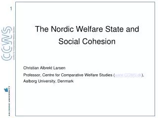 The Nordic Welfare State and Social Cohesion Christian Albrekt Larsen