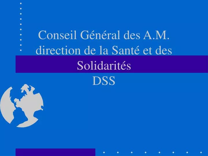 conseil g n ral des a m direction de la sant et des solidarit s dss