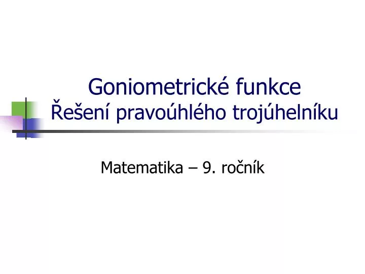 goniometrick funkce e en pravo hl ho troj heln ku