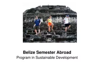 Belize Semester Abroad Program in Sustainable Development