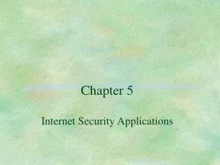 Chapter 5 Internet Security Applications
