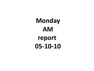 Monday AM report 05-10-10