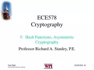 ECE578 Cryptography 5: Hash Functions, Asymmetric Cryptography
