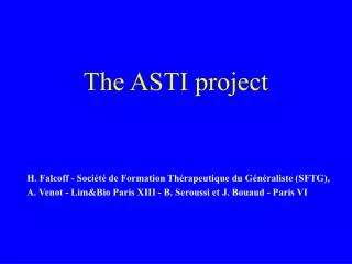 The ASTI project
