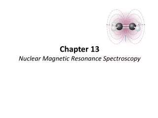 Chapter 13 Nuclear Magnetic Resonance Spectroscopy