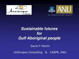 David F Martin Anthropos Consulting &amp; CAEPR, ANU