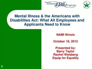 NAMI Illinois October 18, 2013 Presented by: Barry Taylor Rachel Weisberg Equip for Equality