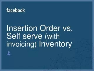 Insertion Order vs. Self serve (with invoicing) Inventory