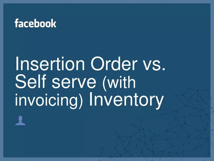 insertion order vs self serve with invoicing inventory