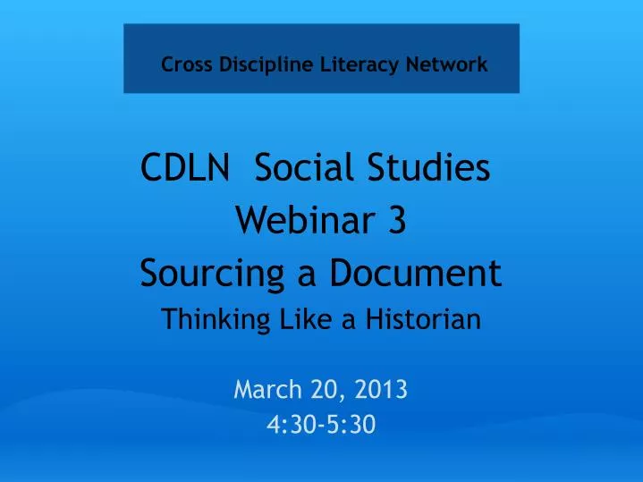 cdln social studies webinar 3 sourcing a document thinking like a historian