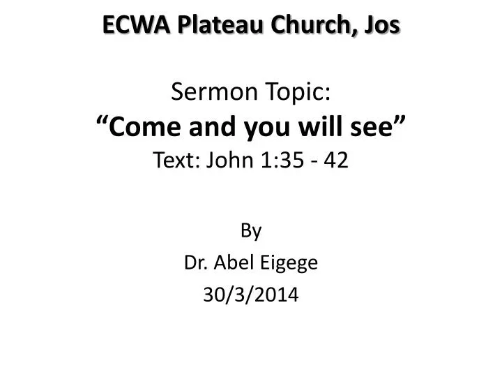 ecwa plateau church jos sermon topic come and you will see text john 1 35 42