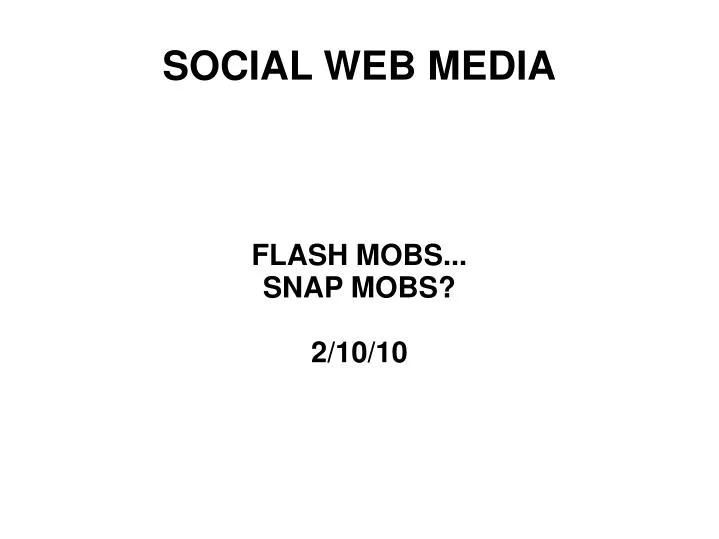flash mobs snap mobs 2 10 10
