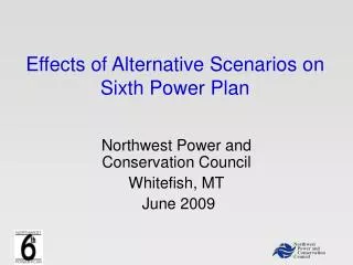 Effects of Alternative Scenarios on Sixth Power Plan