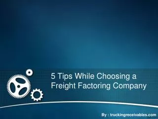 5 Tips to remember while choosing Freight Factoring Company