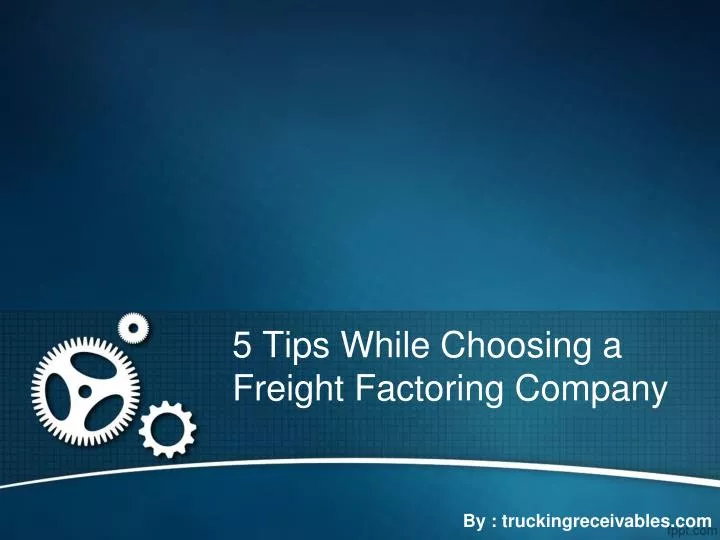 5 tips while choosing a freight factoring company