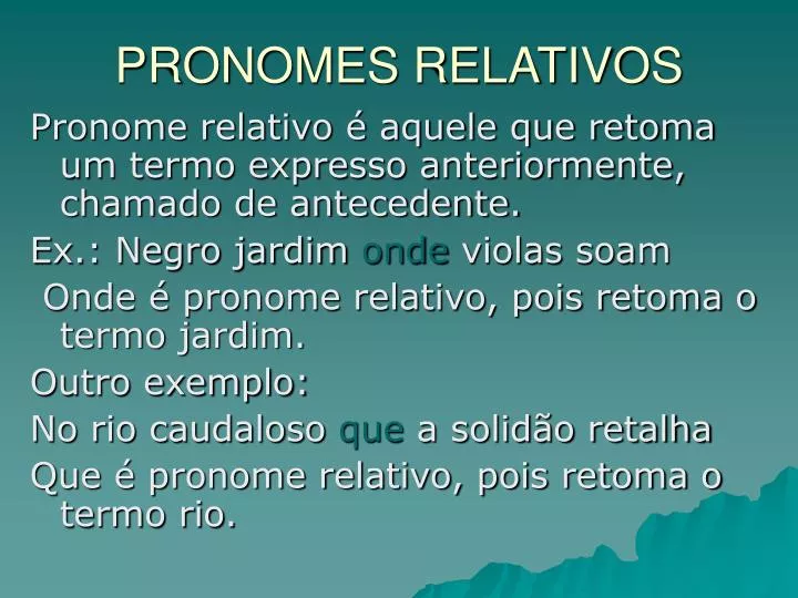 São pronomes relativos aqueles que representam nomes já