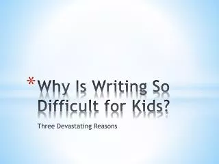 Why Is Writing So Difficult for Kids?
