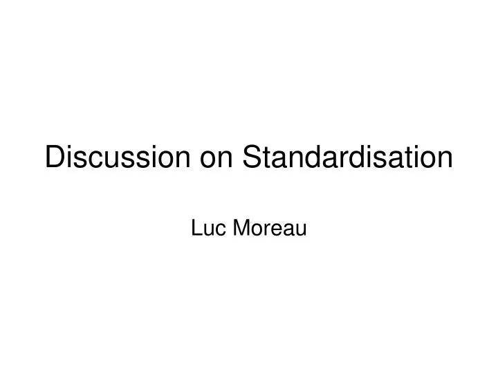 discussion on standardisation