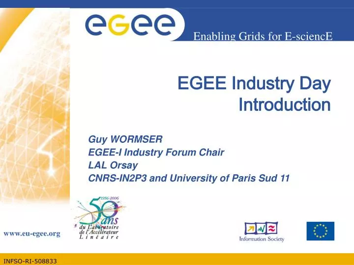 guy wormser egee i industry forum chair lal orsay cnrs in2p3 and university of paris sud 11