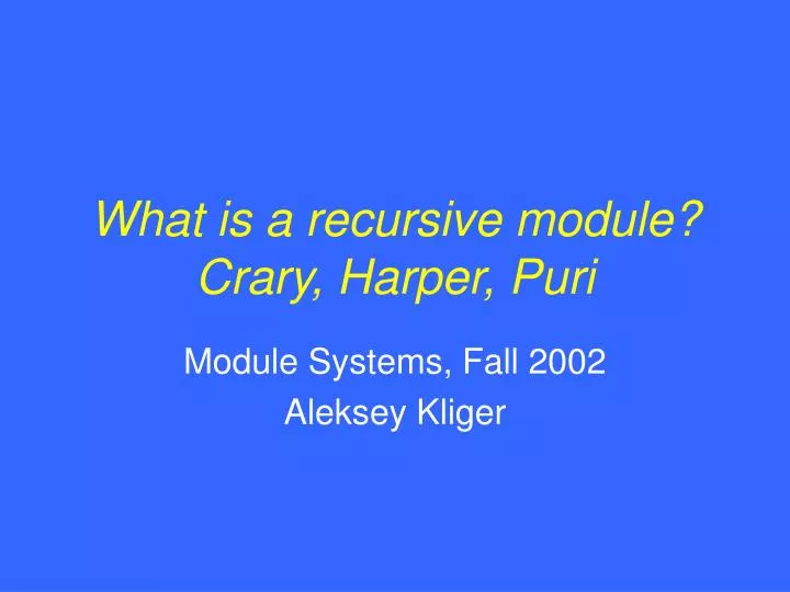 what is a recursive module crary harper puri