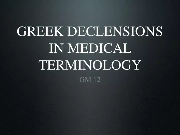 greek declensions in medical terminology