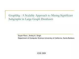 GraphSig : A Scalable Approach to Mining Significant Subgraphs in Large Graph Databases