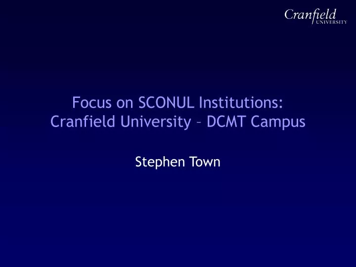 focus on sconul institutions cranfield university dcmt campus