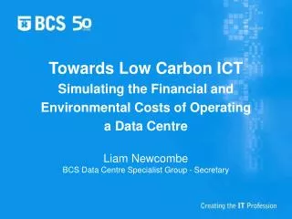 Liam Newcombe BCS Data Centre Specialist Group - Secretary