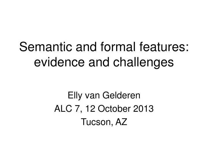 semantic and formal features evidence and challenges