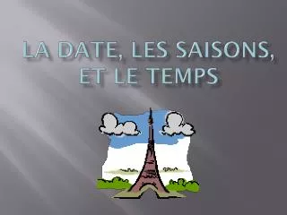 la date les saisons et le temps