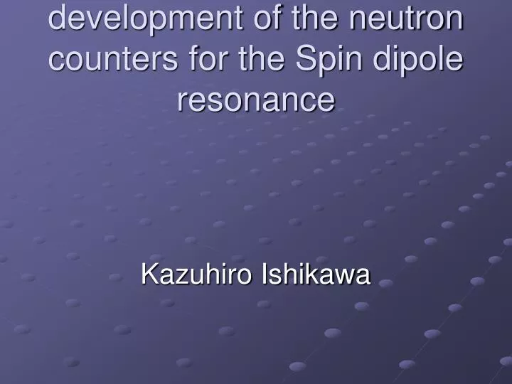 development of the neutron counters for the spin dipole resonance