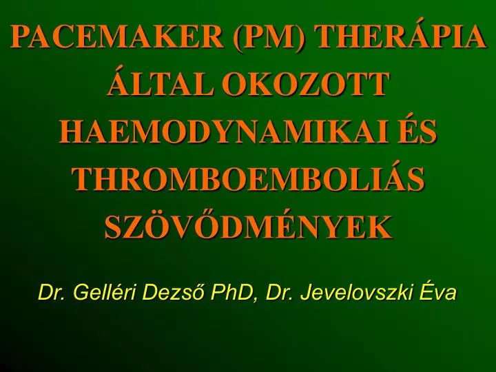 pacemaker pm ther pia ltal okozott haemodynamikai s thromboemboli s sz v dm nyek