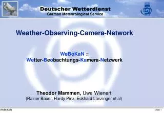 Weather-Observing-Camera-Network WeBoKaN = We tter- B e o bachtungs- Ka mera- N etzwerk