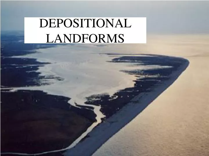 PPT - DEPOSITIONAL LANDFORMS PowerPoint Presentation, free download ...