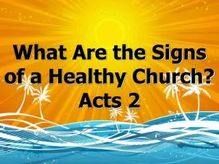 What Are the Signs of a Healthy Church? Acts 2